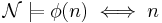 \mathcal N\models\phi(n) \iff n