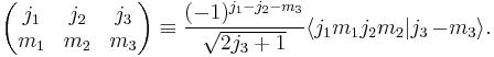 
\begin{pmatrix}
  j_1 & j_2 & j_3\\
  m_1 & m_2 & m_3
\end{pmatrix}
\equiv \frac{(-1)^{j_1-j_2-m_3}}{\sqrt{2j_3%2B1}} \langle j_1 m_1 j_2 m_2 | j_3 \, {-m_3} \rangle.
