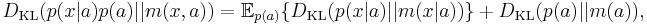 D_\mathrm{KL}(p(x|a)p(a)||m(x,a)) =  \mathbb{E}_{p(a)}\{D_\mathrm{KL}(p(x|a)||m(x|a))\} %2B D_\mathrm{KL}(p(a)||m(a)),