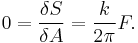 0=\frac{\delta S}{\delta A}=\frac{k}{2\pi} F.