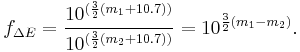 f_{\Delta E} = \frac{10^{(\frac{3}{2}(m_1 %2B 10.7))}}{10^{(\frac{3}{2}(m_2 %2B 10.7))}} = 10^{\frac{3}{2}(m_1 - m_2)}.