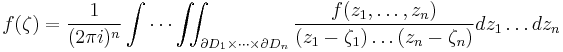 f(\zeta) = \frac{1}{(2\pi i)^n}\int\cdots\iint_{\partial D_1\times\dots\times\partial D_n} \frac{f(z_1,\dots,z_n)}{(z_1-\zeta_1)\dots(z_n-\zeta_n)}dz_1\dots dz_n