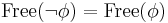 \mbox{Free}(\lnot\phi) = \mbox{Free}(\phi)