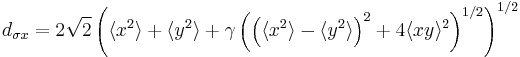  d_{\sigma x} = 2 \sqrt{2} \left( \langle x^2 \rangle %2B \langle y^2 \rangle %2B \gamma \left( \left( \langle x^2 \rangle - \langle y^2 \rangle \right)^2 %2B 4 \langle xy \rangle^2 \right)^{1/2} \right)^{1/2} 