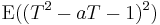 \operatorname{E} ((T^2 -  aT - 1)^2)\,