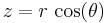 z = r\, \cos(\theta)\,