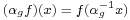 \scriptstyle (\alpha_gf)(x) \;=\; f(\alpha_g^{-1}x)