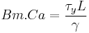 Bm.Ca = \frac{\tau_yL }{\gamma }