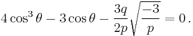 4\cos^3\theta-3\cos\theta-\frac{3q}{2p}\sqrt{\frac{-3}{p}}=0\,.