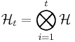  \mathcal{H}_t = \displaystyle \bigotimes_{i=1}^t \mathcal{H} 