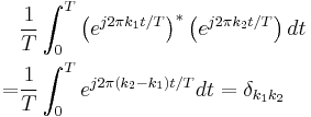 
\begin{align}
 &\frac{1}{T}\int_0^{T}\left(e^{j2\pi k_1t/T}\right)^*
\left(e^{j2\pi k_2t/T}\right)dt \\
 = &\frac{1}{T}\int_0^{T}e^{j2\pi (k_2-k_1)t/T}dt = \delta_{k_1k_2}
\end{align}
