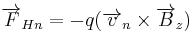 \overrightarrow{F}_{Hn} = -q(\overrightarrow{v}_n \times \overrightarrow{B}_z)