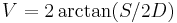 V = 2 \arctan(S/2D)