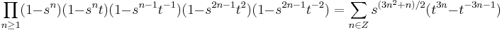  \prod_{n\ge 1} (1-s^n)(1-s^nt)(1-s^{n-1}t^{-1})(1-s^{2n-1}t^2)(1-s^{2n-1}t^{-2}) 
= \sum_{n\in Z}s^{(3n^2%2Bn)/2}(t^{3n}-t^{-3n-1}) 