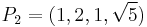 P_2=(1,2,1,\sqrt{5})