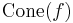 \operatorname{Cone}(f)