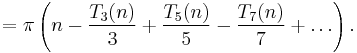 =
\pi
\left(
n
-\frac{T_3(n)}{3}
%2B\frac{T_5(n)}{5}
-\frac{T_7(n)}{7}
%2B\dots
\right)
.
