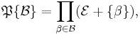 \mathfrak{P}\{\mathcal{B}\} = \prod_{\beta \in \mathcal{B}}(\mathcal{E} %2B \{\beta\}),