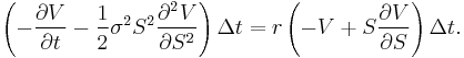 \left(-\frac{\partial V}{\partial t}-\frac{1}{2}\sigma^{2}S^{2}\frac{\partial^{2} V}{\partial S^{2}}\right)\Delta t= r\left(-V%2BS\frac{\partial V}{\partial S}\right)\Delta t.