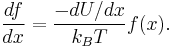  \frac{df}{dx} = \frac{-dU/dx}{k_B T} f(x).