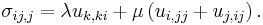 
 \sigma_{ij,j} = \lambda u_{k,ki}%2B\mu\left(u_{i,jj}%2Bu_{j,ij}\right).\,\!