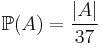 \mathbb{P}(A) = \frac{|A|}{37}