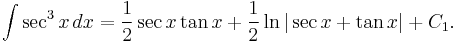 \int \sec^3 x \, dx = \frac{1}{2}\sec x \tan x %2B \frac{1}{2}\ln|\sec x %2B \tan x| %2B C_1.