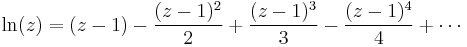 
\ln (z)  = (z-1) - \frac{(z-1)^2}{2} %2B \frac{(z-1)^3}{3} - \frac{(z-1)^4}{4} %2B \cdots
