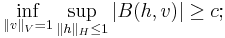 \inf_{\| v \|_{V} = 1} \sup_{\| h \|_{H} \leq 1} | B(h, v) | \geq c;