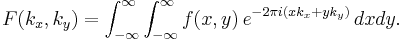 
F(k_x,k_y)=\int_{-\infty}^\infty \int_{-\infty}^\infty
f(x,y)\,e^{-2\pi i(xk_x%2Byk_y)}\,dxdy.
