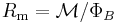 R_\mathrm{m} = \mathcal{M}/\Phi_B