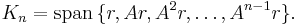  K_n = \operatorname{span} \, \{ r, Ar, A^2r, \ldots, A^{n-1}r \}. \, 