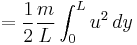 =\frac{1}{2}\frac{m}{L}\int_0^L u^2\,dy