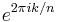 e^{2\pi i k/n}