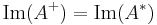  \operatorname{Im}(A^%2B) = \operatorname{Im}(A^*)\,\!