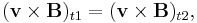  (\mathbf{v} \times \mathbf{B})_{t1} =  (\mathbf{v} \times \mathbf{B})_{t2}, 