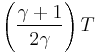 \left(\frac{\gamma %2B 1}{2 \gamma}\right) T