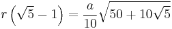  r\left(\sqrt{5}-1\right) = \frac{a}{10}\sqrt{50%2B10\sqrt{5}} \!\, 