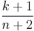 \frac{k%2B1}{n%2B2}