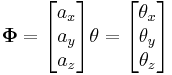 
\mathbf{\Phi}=\begin{bmatrix} a_x \\ a_y \\ a_z \end{bmatrix}\theta=\begin{bmatrix} \theta_x \\ \theta_y \\ \theta_z \end{bmatrix}
