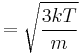  = \sqrt{\frac{3kT}{m}}