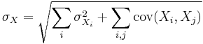 \sigma_X = \sqrt{\sum_i{\sigma_{X_i}^2} %2B \sum_{i,j}\operatorname{cov}(X_i,X_j)}