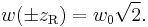  w(\pm z_\mathrm{R}) = w_0 \sqrt{2}. \, 