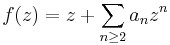 f(z)=z%2B\sum_{n\geq 2} a_n z^n