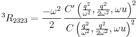  {{}^3 R}_{2323} = \frac{-\omega^2}{2} \, \frac{C^\prime \left( \frac{q^2}{\omega^2}, \frac{q^2}{2\omega^2}, \omega u \right)^2}{C\left( \frac{q^2}{\omega^2}, \frac{q^2}{2\omega^2}, \omega u \right)^2} 