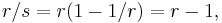 r/s = r(1 - 1/r) = r - 1,