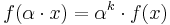 f(\alpha \cdot x) = \alpha^k \cdot f(x)