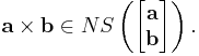 \mathbf{a} \times \mathbf{b} \in NS\left(\begin{bmatrix}\mathbf{a} \\ \mathbf{b}\end{bmatrix}\right).