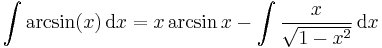 \int \arcsin(x)\,\mathrm{d}x = x \arcsin x - \int \frac{x}{\sqrt{1-x^2}}\,\mathrm{d}x