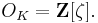 O_K = \mathbf{Z}[\zeta].